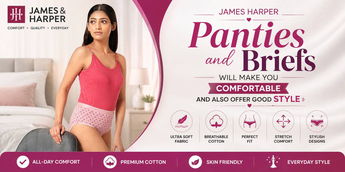 James Harper Panties and Briefs Will Make You Comfortable and Also Offer Good Style